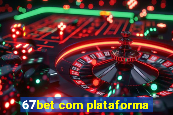 67bet com plataforma